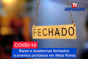Em novo decreto prefeito Besaliel Albuquerque proíbe qualquer tipo de evento e aglomeração em Mata Roma e suspende funcionamento de bares e academias