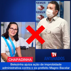 Belezinha ajuiza ação de improbidade administrativa contra o ex-prefeito Magno Bacelar