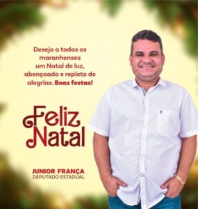 Deputado Júnior França deseja um Feliz Natal a todos os maranhenses