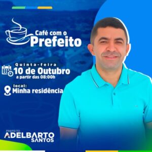 São Francisco do Maranhão! Prefeito Adelbarto Santos Convida População para o Tradicional “Café com o Prefeito”