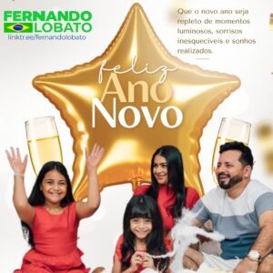 Fernando Lobato e sua família desejam um Feliz Ano Novo com os votos mais sinceros