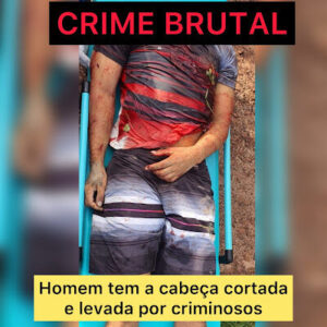 SINISTRO!   Homem que usava tornozeleira eletrônica é decaptado e tem a cabeça levada pelos assassinos no Maranhão