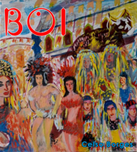 Neste obscuro mês sem os folguedos que iluminam os corações dos Homens, Celso Borges levanta a sua chama com poemas de bumba-meu-boi