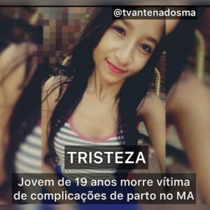 Jovem de 19 anos morre vítima de complicações de parto em hospital de Presidente Dutra/MA