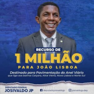 Deputado Josivaldo JP destina recurso de 1 milhão para João Lisboa