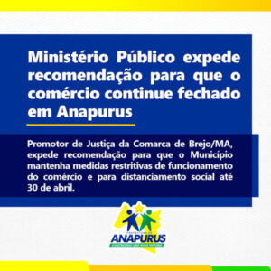 Ministério Público recomenda atividades comerciais permaneçam suspenas em Anapurus até 30 de Abril