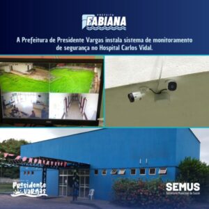 Prefeitura de Presidente Vargas instala sistema de monitoramento de segurança no Hospital Carlos Vidal