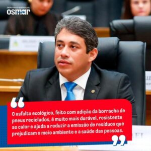 Deputado Osmar Filho apresenta PL que adere o uso do asfalto ecológico