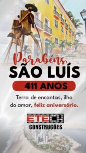 Etech Construções Parabeniza São Luís por seus 411 Anos de História e Progresso