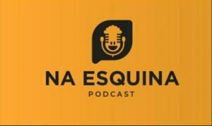 Vem aí o Na Esquina Podcast