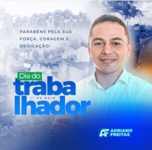 VEJA AGORA: Prefeito Adriano Freitas, parabeniza todos os servidores públicos e população pelo “Dia do Trabalhador”, confira!