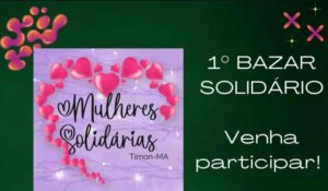 Timon: Mulheres Solidárias realizam o 1° Bazar Solidário