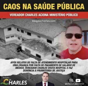 Caos na Saúde de Peri Mirim, vereador Charles aciona Ministério Público do Estado