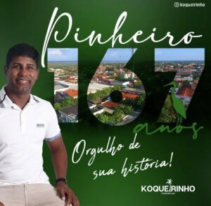 O Jovem empresário Koqueirinho Parabeniza a cidade de Pinheiro Pelos seus 167 Anos de história