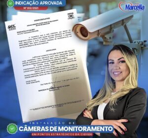 Indicação aprovada da Vereadora Marcella instalação de câmera de monitoramento da cidade.