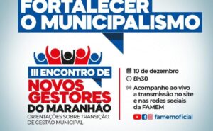 TCE, FAMEM e Rede de Controle da Gestão Pública realizam “III Encontro de novos gestores do Maranhão”