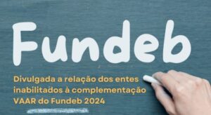 Carutapera está inabilitada para receber complementação VAAR do Fundeb 2024