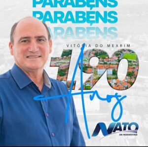 Raimundo Nonato, prefeito de Vitoria do Mearim comemora 189 anos de emancipação política do município