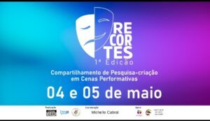 UFMA realiza o 1° Recortes, um compartilhamento de criação de cenas artístico-científicas com a comunidade de São Luís