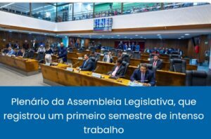 Assembleia Legislativa apresenta balanço das ações parlamentares do primeiro semestre