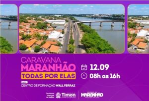 Caravana “Maranhão Todos por Elas” chega a Timon para fortalecer município em defesa de políticas para mulheres