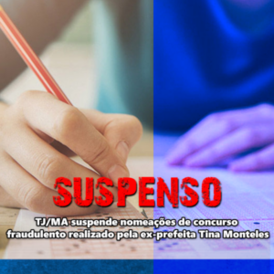 Tribunal de Justiça do Maranhão suspende todos os processos de execução relativos ao concurso público realizado pela prefeitura de Anapurus em 2016