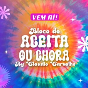 Vem aí a 5° Edição do Bloco do Aceita ou Chora by Cláudio Carvalho