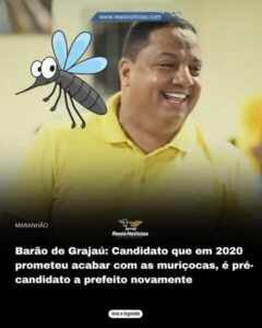 Barão de Grajaú: Candidato que em 2020 prometeu acabar com as muriçocas, é pré-candidato a prefeito novamente