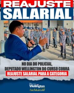 No Dia do Policial, deputado Wellington do Curso cobra reajuste salarial para a categoria