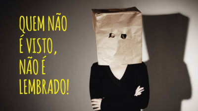 “Quem não é visto, não é lembrado”: uma frase sem sentido na política