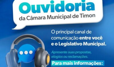 Câmara Municipal de Timon lança canal direto com a população através da Ouvidoria