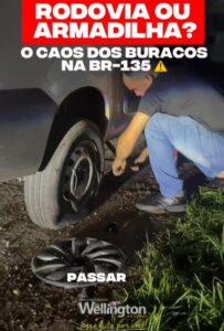 Wellington denuncia buracos na BR-135 após quase sofrer acidente