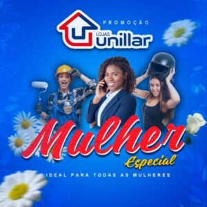 Em homenagem ao mês da mulher, Unillar promove PROMOÇÃO MULHER ESPECIAL na compra de móveis e eletrodomésticos