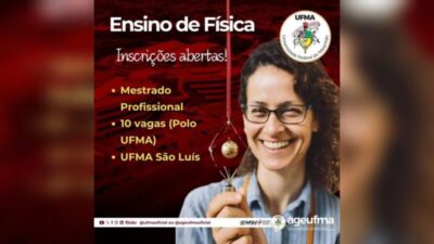 UFMA anuncia inscrições para o processo seletivo do Mestrado Nacional Profissional em Ensino de Física