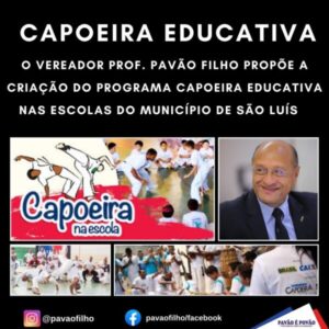 PAVÃO FILHO PROPÕE A CRIAÇÃO DO PROGRAMA CAPOEIRA EDUCATIVA NAS ESCOLAS DO MUNICÍPIO DE SÃO LUÍS