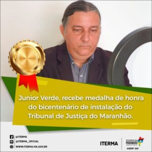 PRESIDENTE DO ITERMA, JUNIOR VERDE, RECEBE MEDALHA ESPECIAL DO BICENTENÁRIO DO TJMA