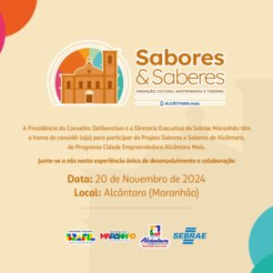 Vem aí! Sabores e Saberes: A receita para o sucesso de Alcântara/MA