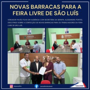 Atendendo pedido do vereador Pavão Filho, Semapa instalará novas barracas em feiras livres de São Luís