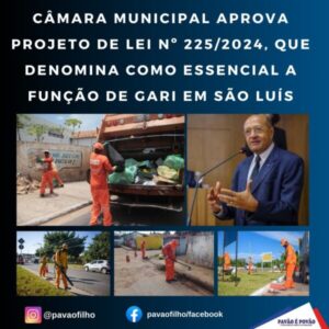 CÂMARA MUNICIPAL APROVA PROJETO DE LEI DE PAVÃO FILHO QUE DENOMINA COMO ESSENCIAL A FUNÇÃO DE GARI EM SÃO LUÍS