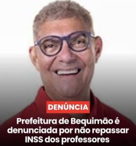 Zé Martins é denunciado por possível fraude contra professores da rede municipal de Bequimão