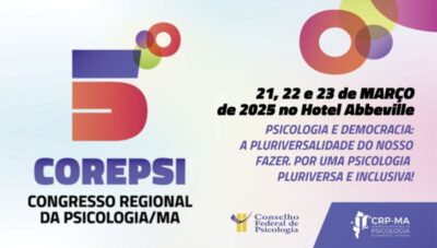 Participe do 5º COREPSI e ajude a definir o futuro da Psicologia no Maranhão