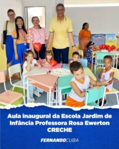 CEDRAL: PREFEITO FERNANDO CUBA PARTICIPA DE AULA INAUGURAL DO JARDIM DE INFÂNCIA PROF. ROSA EWERTON