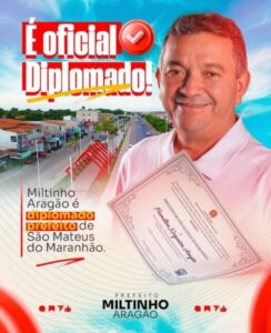 MILTINHO ARAGÃO É DIPLOMADO PREFEITO ELEITO DE SÃO MATEUS DO MARANHÃO