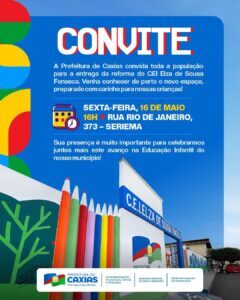 Caxias: Estejam todos os caxienses convidados para a entrega CEI Elza de Sousa Fonseca