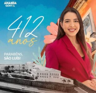 Deputada Amanda Gentil dedica mensagem a São Luís no aniversário de 412 anos da cidade
