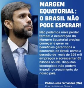 “Margem Equatorial: o Brasil não pode esperar”, diz Pedro Lucas…