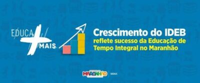 NA GESTÃO CAMARÃO, CRESCIMENTO DO IDEB REFLETE SUCESSO DA EDUCAÇÃO DE TEMPO INTEGRAL NO MARANHÃO