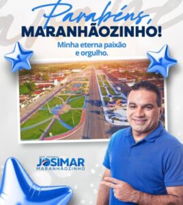 Aniversário de Maranhãozinho: Josimar destaca conquistas e orgulho de representar o município