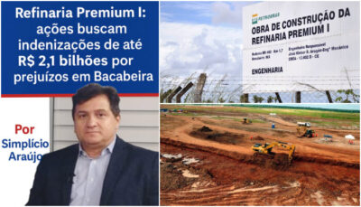 Refinaria Premium I: ações buscam indenizações de até R$ 2,1 bilhões por prejuízos em Bacabeira