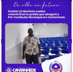 Vídeo: Prefeito Zé Martinho o Kabão, realiza vistoria final no prédio do novo Pré-Vestibular Municipal de Cantanhede